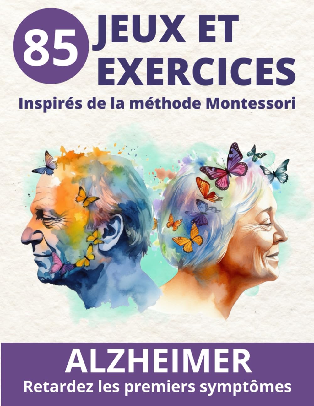 ALZHEIMER STADE 1 - 85 JEUX ET EXERCICES EN COULEURS INSPIRES DE LA METHODE MONTESSORI: Activités variées pour stimuler les 4 mémoires et freiner les premiers symptômes. Pour séniors. Health, Nutrition & Fitness