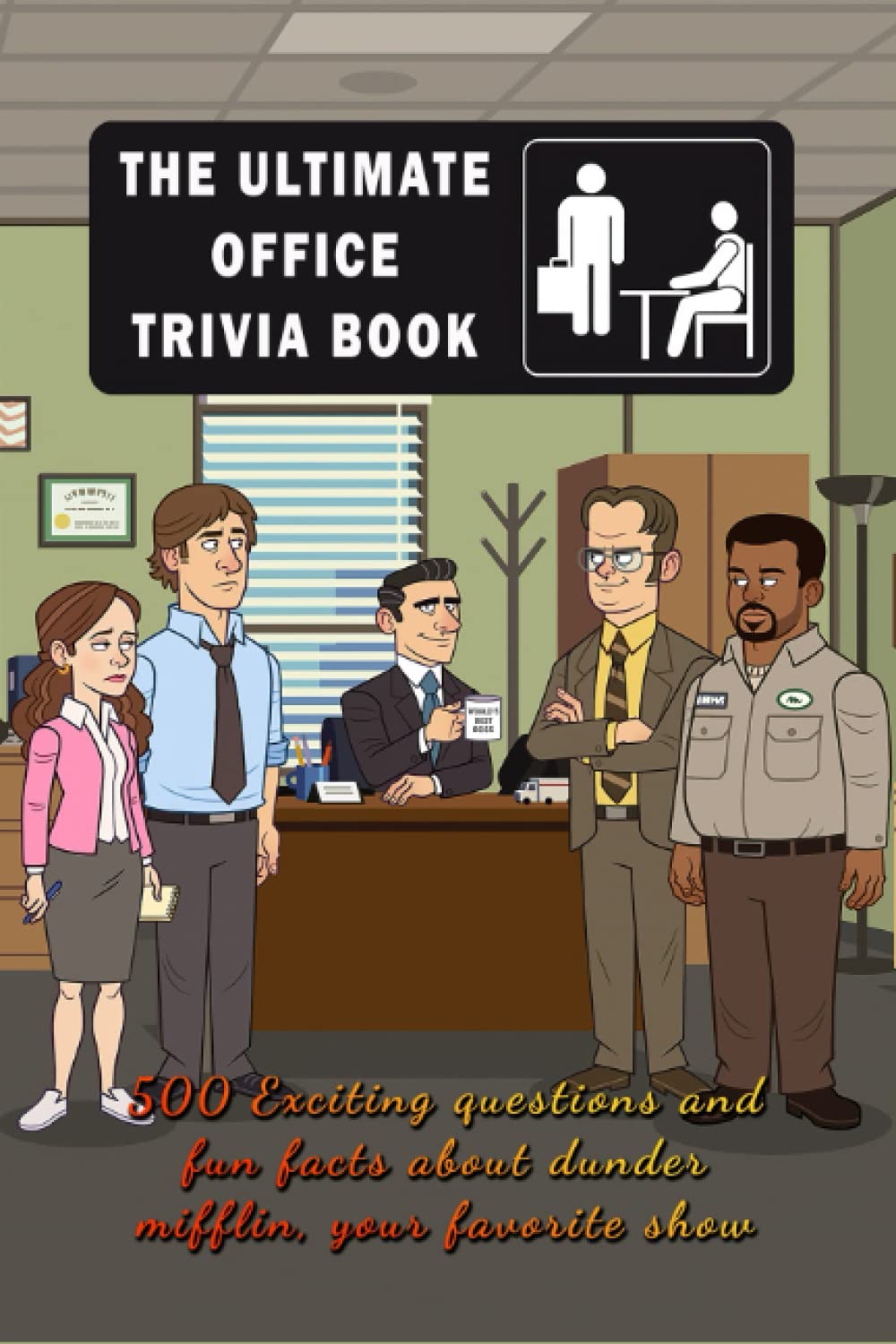 The Ultimate Office Trivia Book: 500 Exciting Questions and Fun Facts About Dunder Mifflin, Your Favorite Show book