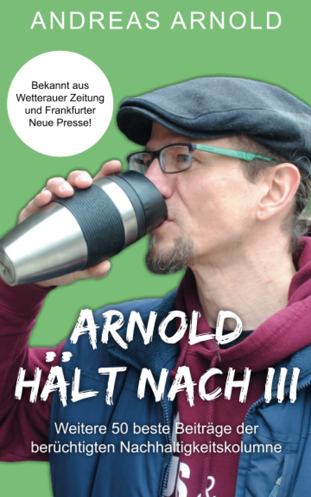 Arnold hält nach III: Weitere 50 beste Beiträge der berüchtigten Nachhaltigkeitskolumne Mathematics