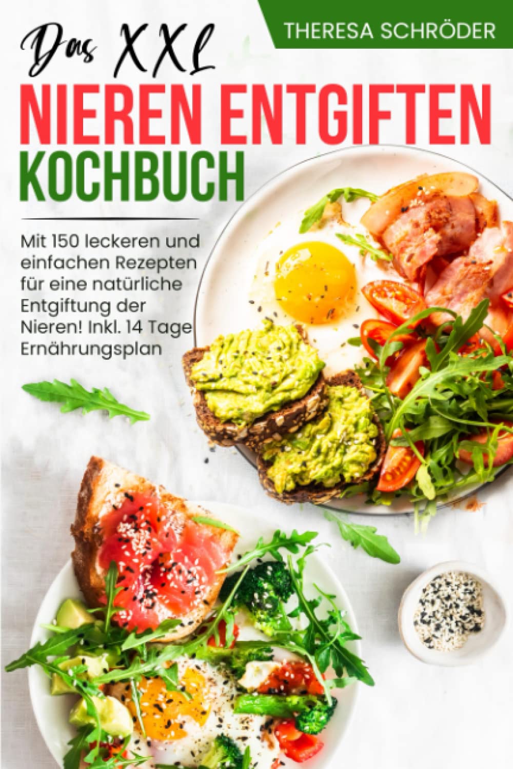 Das XXL Nieren entgiften Kochbuch: Mit 150 leckeren und einfachen Rezepten für eine natürliche Entgiftung der Nieren! Inkl. 14 Tage Ernährungsplan Cooking & Enjoying