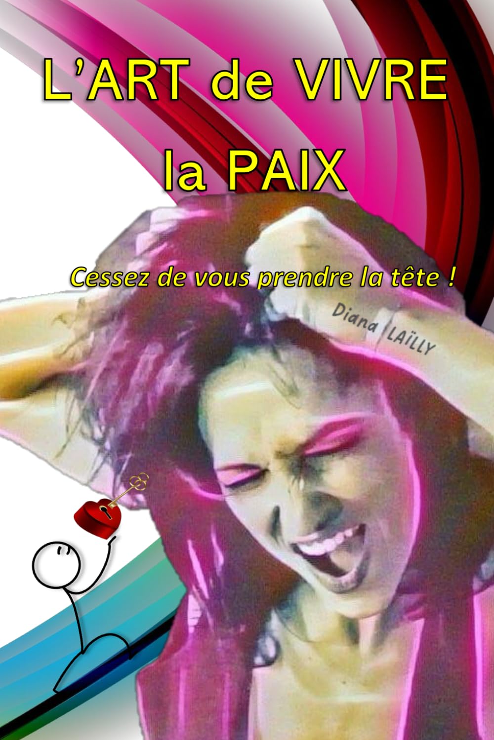 L'art de vivre La Paix: Cessez de vous prendre la tête ! Business, Finance & Career