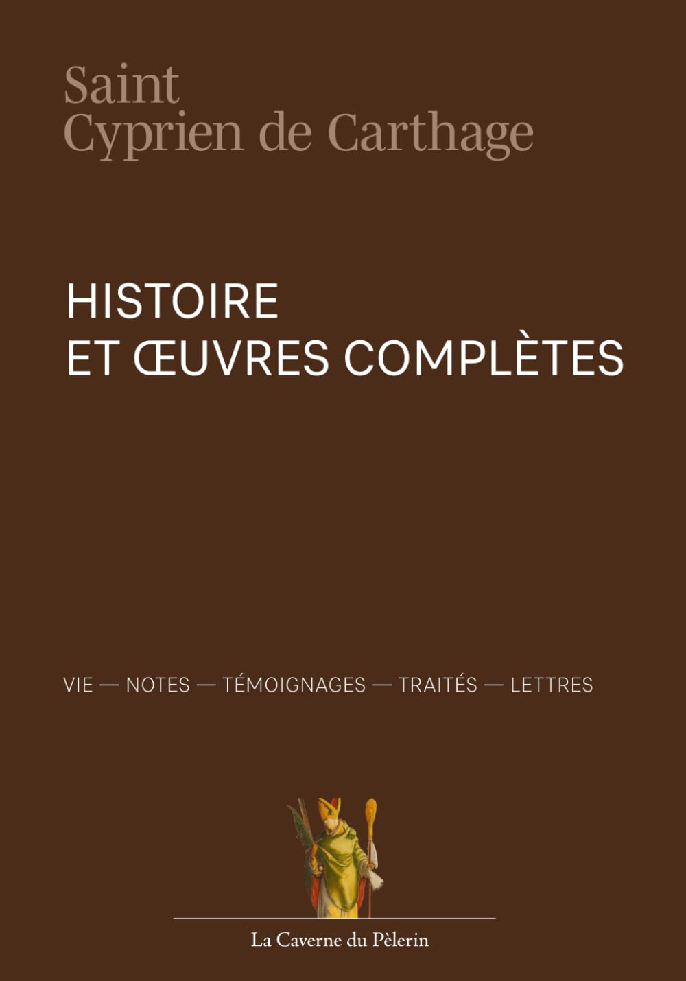 Histoire et œuvres complètes de saint Cyprien de Carthage Religion & Esotericism