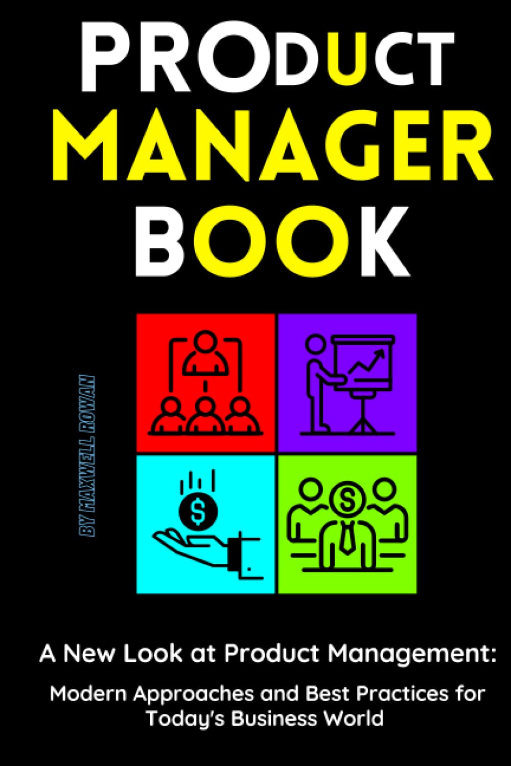 Product Manager Book: A New Look at Product Management: Modern Approaches and Best Practices for Today's Business World Business, Finance & Career