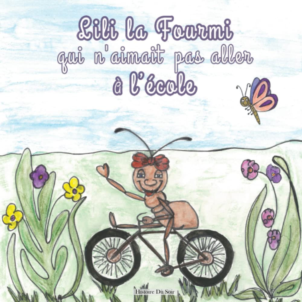 Lili La Fourmi Qui N'Aimait Pas Aller À l'École - Histoire Du Soir: pour aider votre enfant à comprendre l'importance de l'éducation - Pour les 3 à 5 ans book