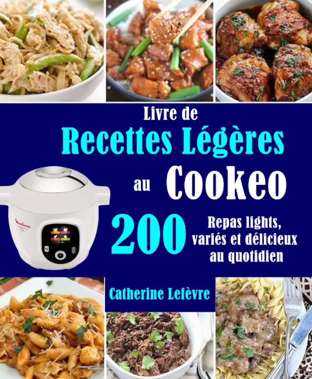 Livre de Recettes Légères au Cookeo: 200 Repas lights, variés et délicieux au quotidien Cooking & Enjoying