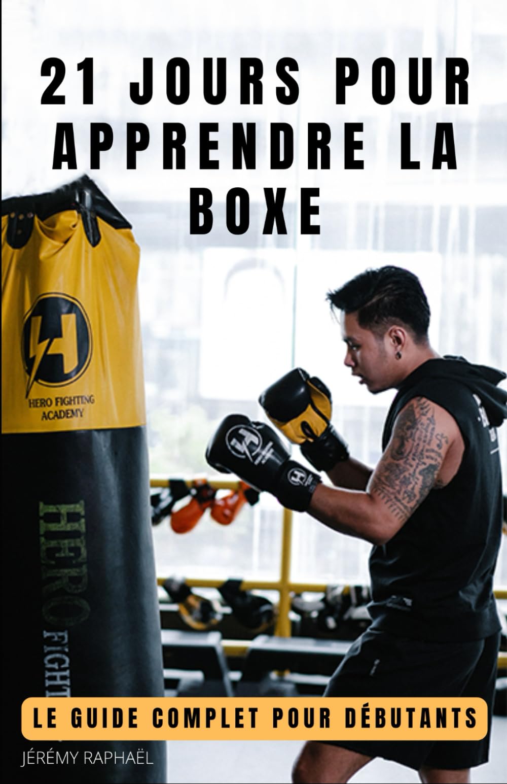 21 JOURS POUR APPRENDRE LA BOXE: Le guide complet pour débutants (Boxe pour débutants : 5/5) Leisure & Fun