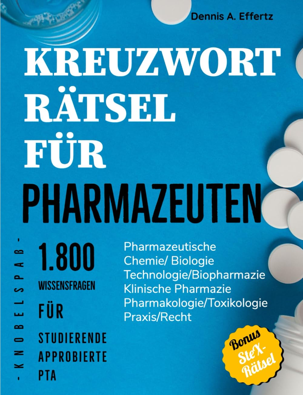 Kreuzworträtsel für Pharmazeuten: 1.800 Wissensfragen für Studierende, Approbierte und PTA: Pharmazeutische/Medizinische Chemie | Pharmazeutische ... | Pharmakologie/Toxikologie | Praxis/Recht Medicine