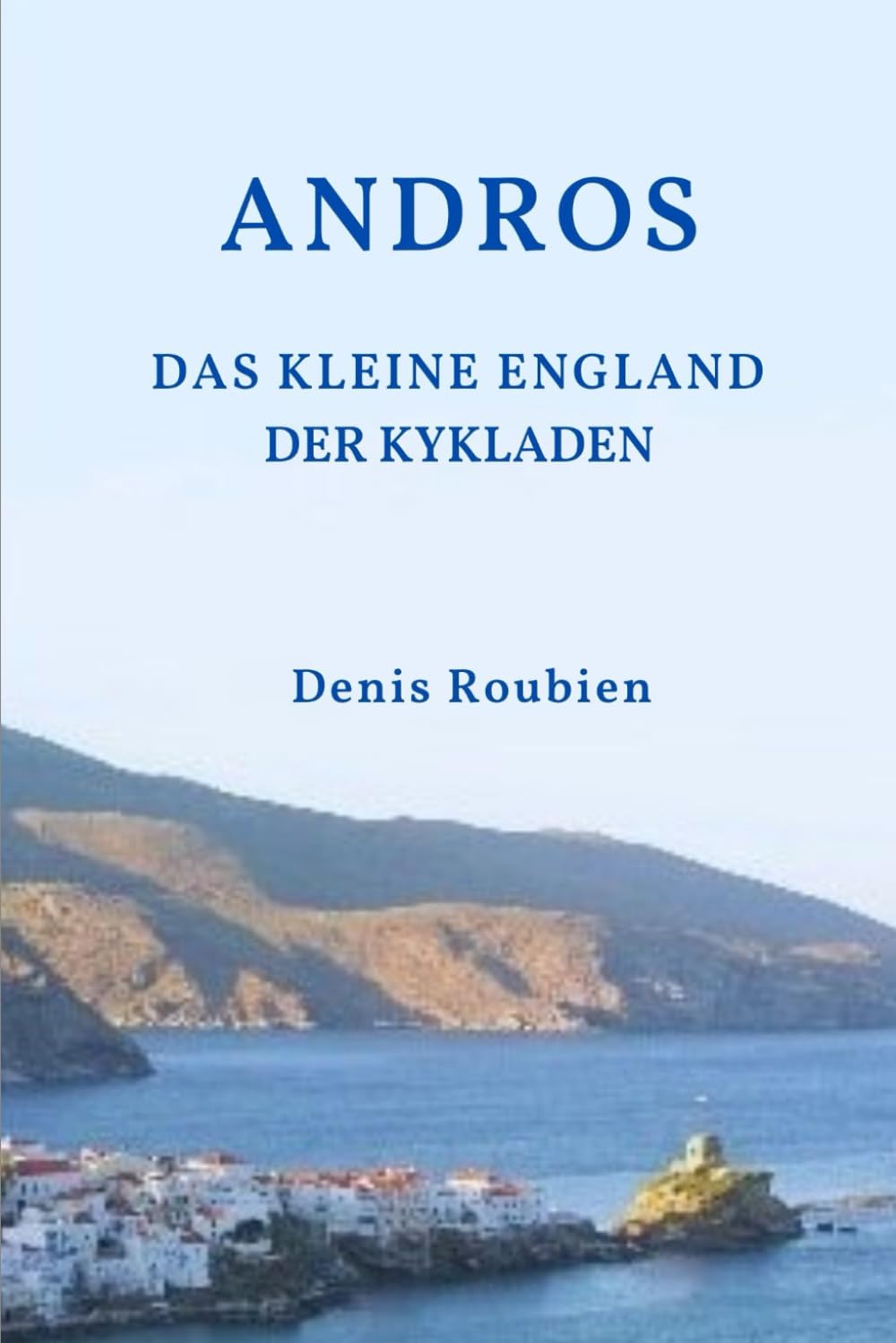 Andros. Das kleine England der Kykladen (Reisen in Kultur und Landschaft, Band 42) Architecture