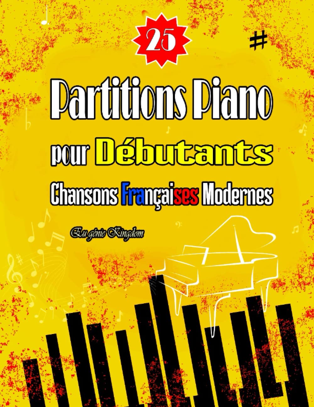 25 PARTITIONS PIANO pour Débutants: Chansons Françaises Modernes en version simplifiée avec Doigtés & Paroles Non-fiction