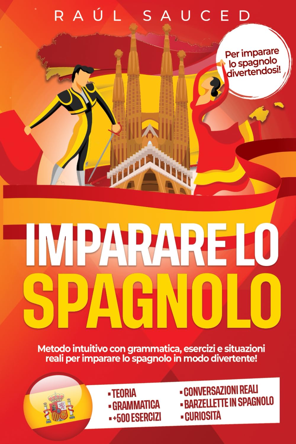 Imparare lo Spagnolo: Metodo Intuitivo con Grammatica, Esercizi e Situazioni Reali per Imparare lo Spagnolo in Modo Divertente! (Impara le Lingue Divertendoti!, Band 1) Leisure & Fun