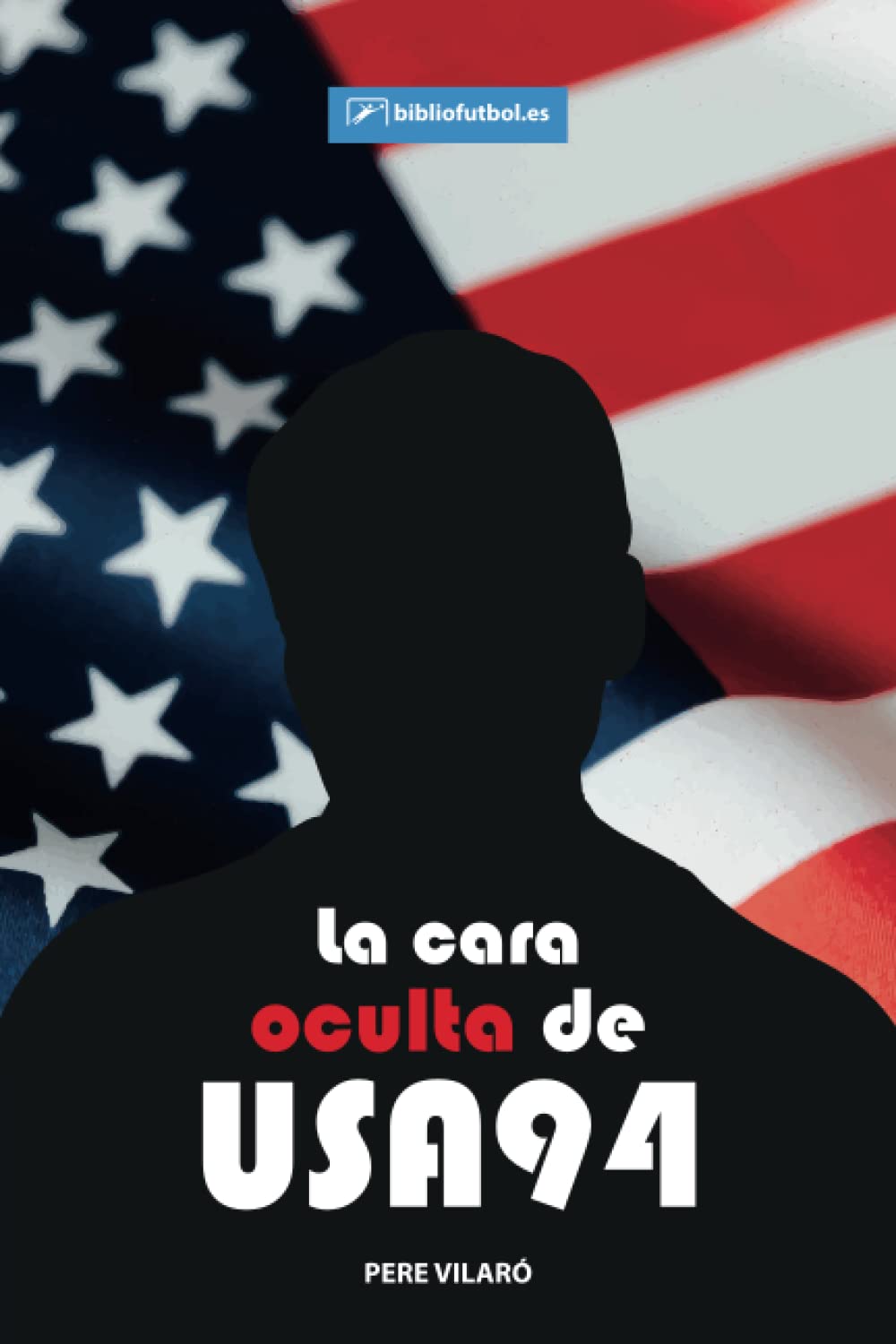 La cara oculta de USA 94: Los secretos mejor guardados de los protagonistas del Mundial de Estados Unidos book