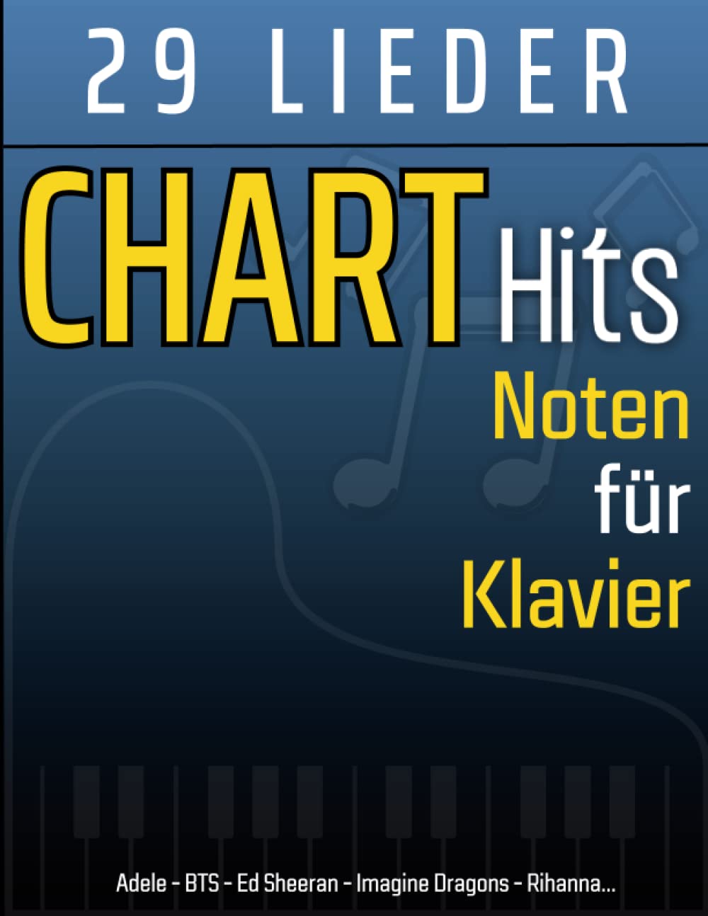 Chart Hits Noten für Klavier: Sammlung Von 29 Einfachen Klavierliedern Sheet Music