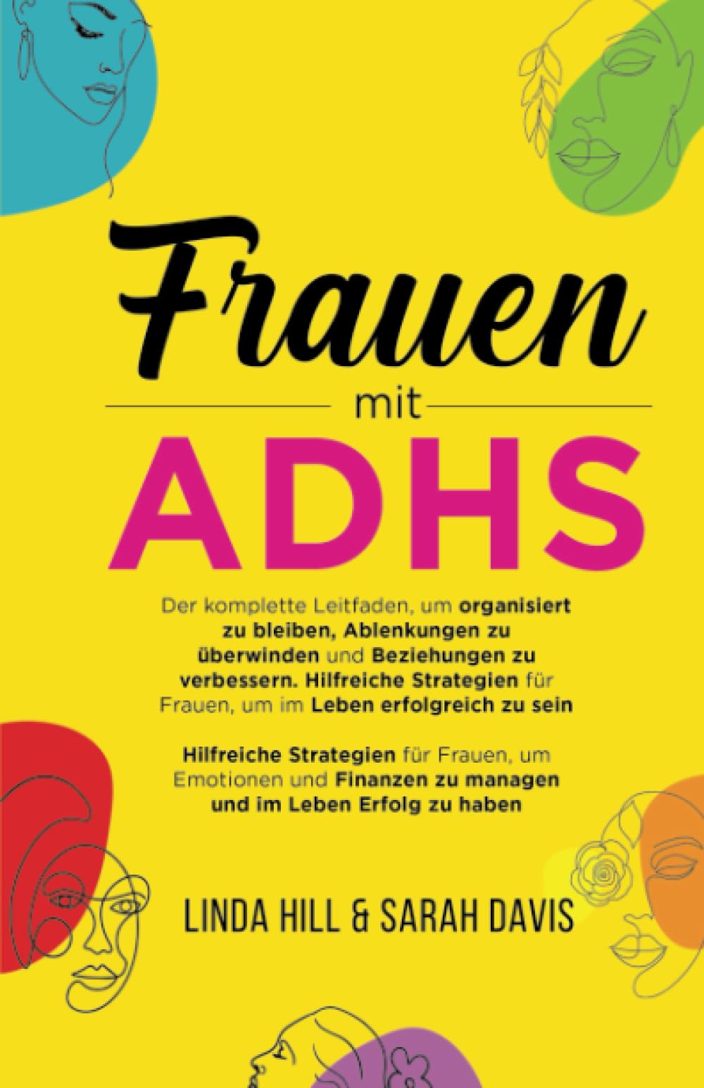 Frauen mit ADHS: Der komplette Leitfaden, um organisiert zu bleiben, Ablenkungen zu überwinden und Beziehungen zu verbessern. Hilfreiche Strategien für Frauen, um im Leben erfolgreich zu sein Medicine