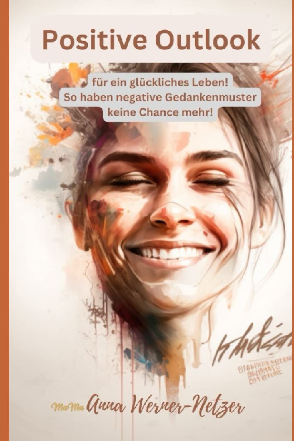 Positive Outlook - für ein glückliches Leben: So haben negative Gedankenmuster keine Chance mehr! Computer Science