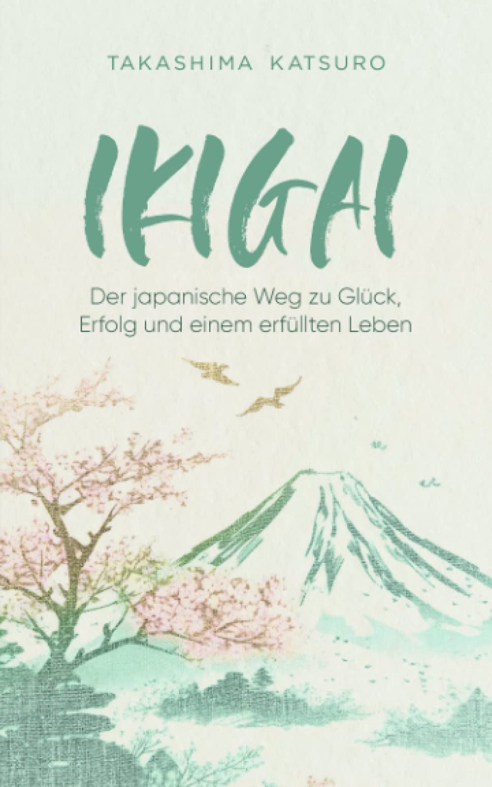 Ikigai - Der japanische Weg zu Glück, Erfolg und einem erfüllten Leben Philosophy