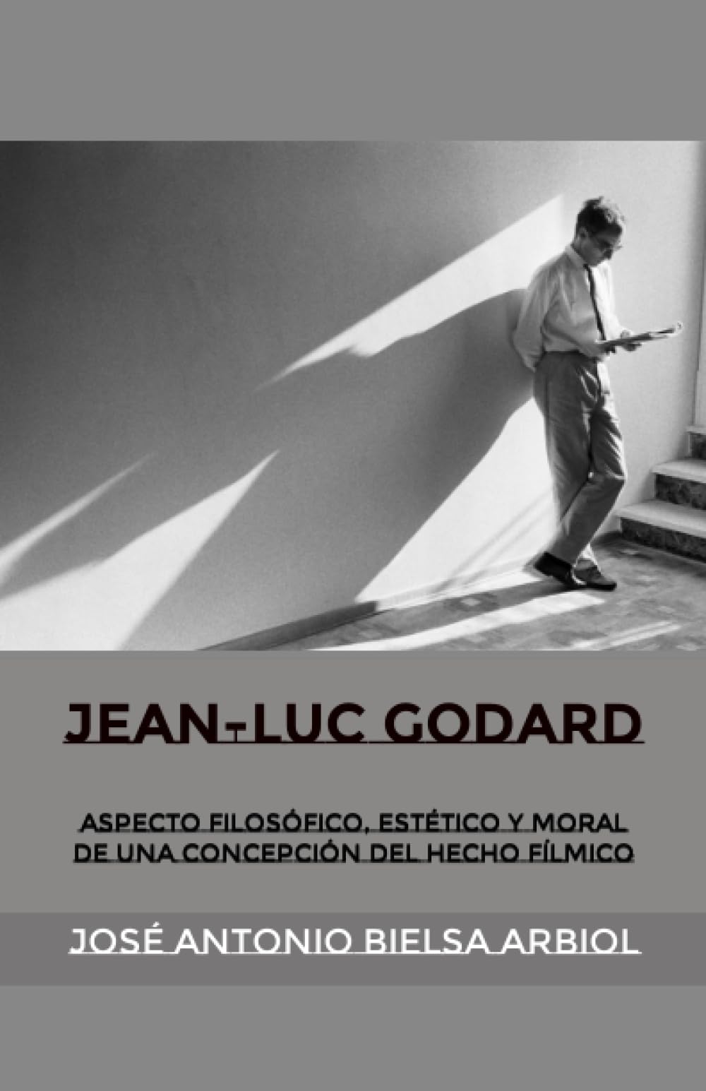 Jean-Luc Godard: Aspecto filosófico, estético y moral de una concepción del hecho fílmico (Dominio de R – Libros, Band 22) Film, Art & Culture