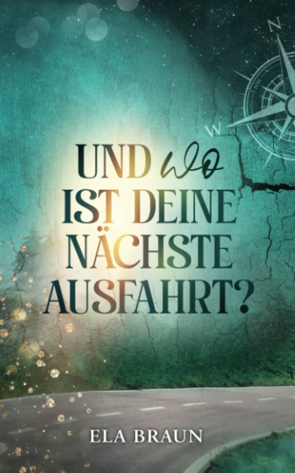 Und wo ist deine nächste Ausfahrt?: Das Leben ist eine Reise Contemporary Romance