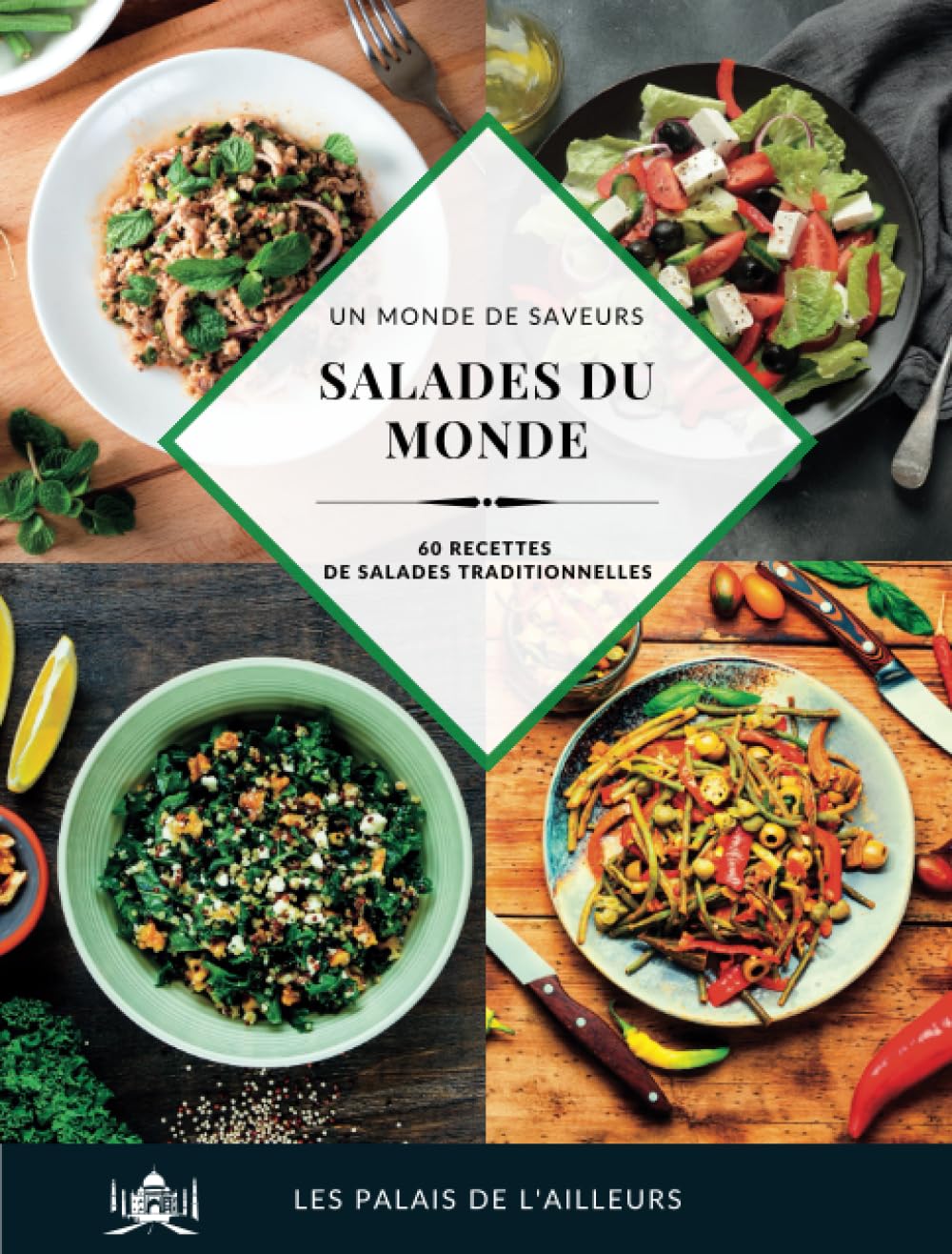 Un monde de saveurs - Salades du monde: 60 recettes de salades traditionnelles pour sortir de l'ordinaire book
