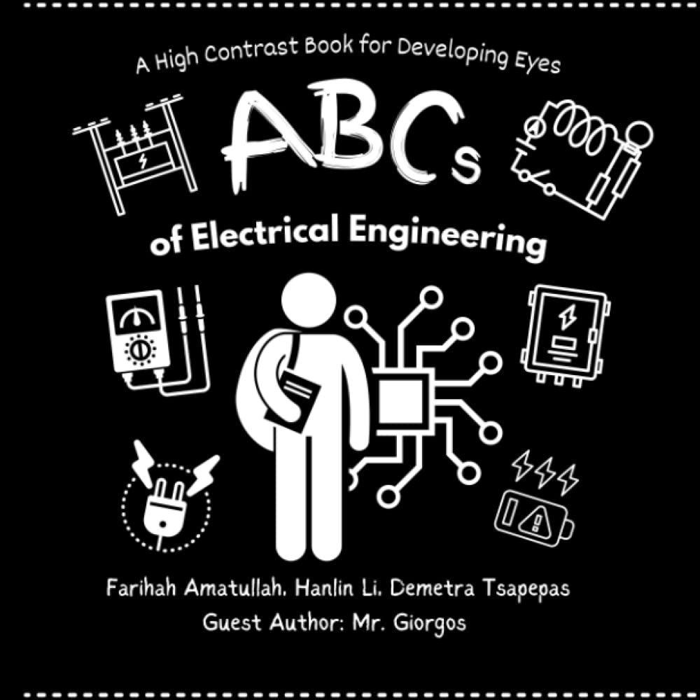 ABCs of Electrical Engineering (All Ages): Stimulate your Baby's Brain by Sharing High-Contrast Images of the Electrical Engineering World (Baby ... your Baby's Brain; Great for all Ages) Novels & Short Stories