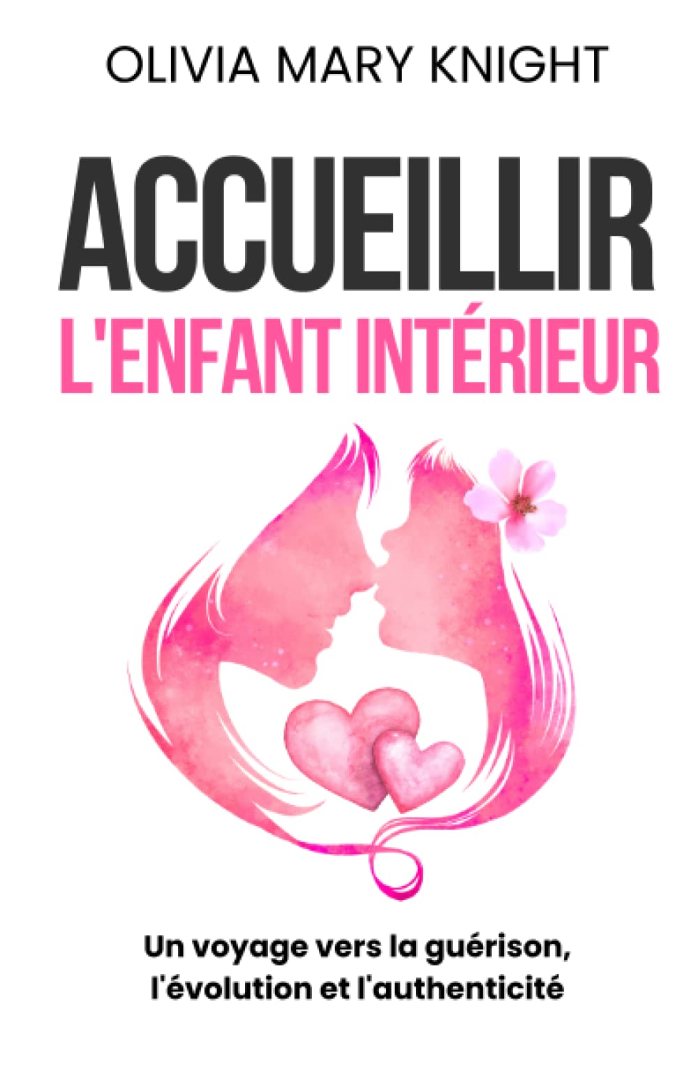 Accueillir l’enfant intérieur, Guérir et évoluer avec son enfant intérieur: Un guide complet pour découvrir, se connecter et nourrir son moi intérieur,un voyage vers la guérison Religion & Esotericism