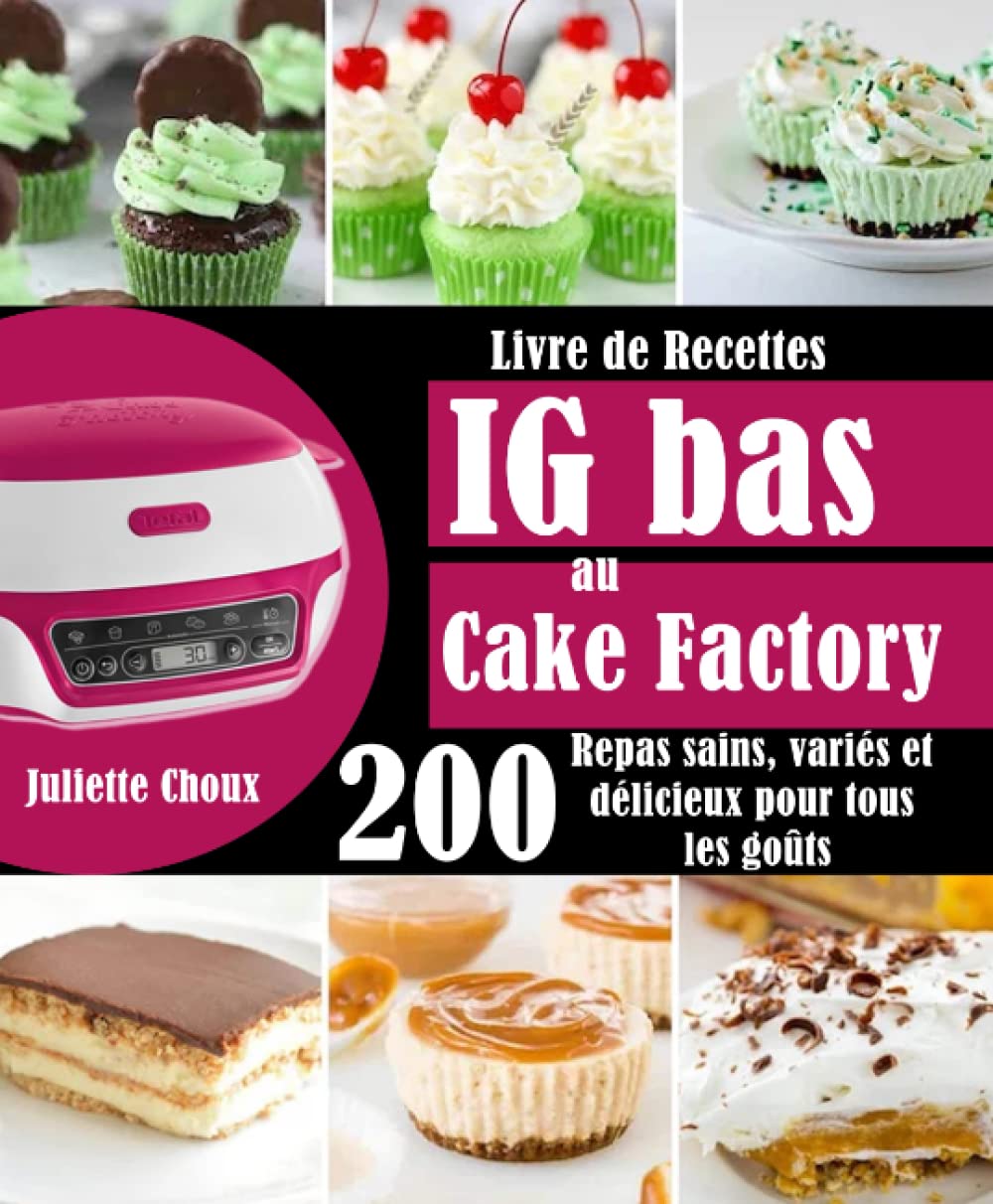 Livre de Recettes IG bas au Cake Factory: 200 Repas sains, variés et délicieux pour tous les goûts Cooking & Enjoying