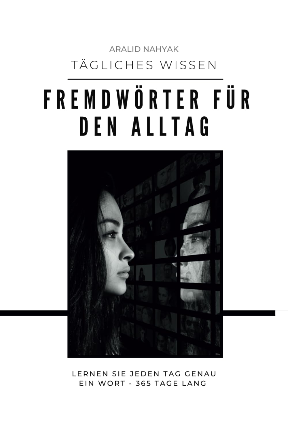 Fremdwörter im Alltag - Lernen Sie jeden Tag genau ein Wort - 365 Tage lang: Tägliches Wissen für ein ganzes Jahr Business, Finance & Career