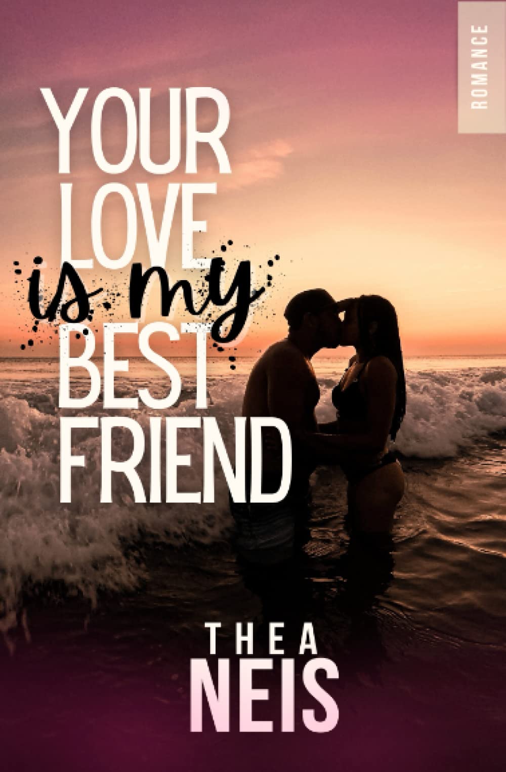 Your love is my bestfriend (édition française) : une romance friends to lovers ! Contemporary Romance