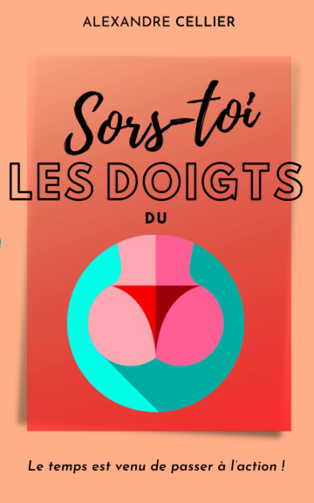 Sors-toi les doigts du cul: Le temps est venu de passer à l'action book