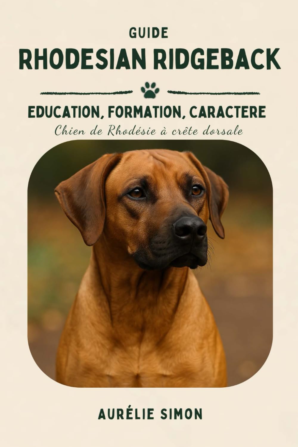 Rhodesian Ridgeback: Education, Formation, Caractère du Chien de Rhodésie à crête dorsale book