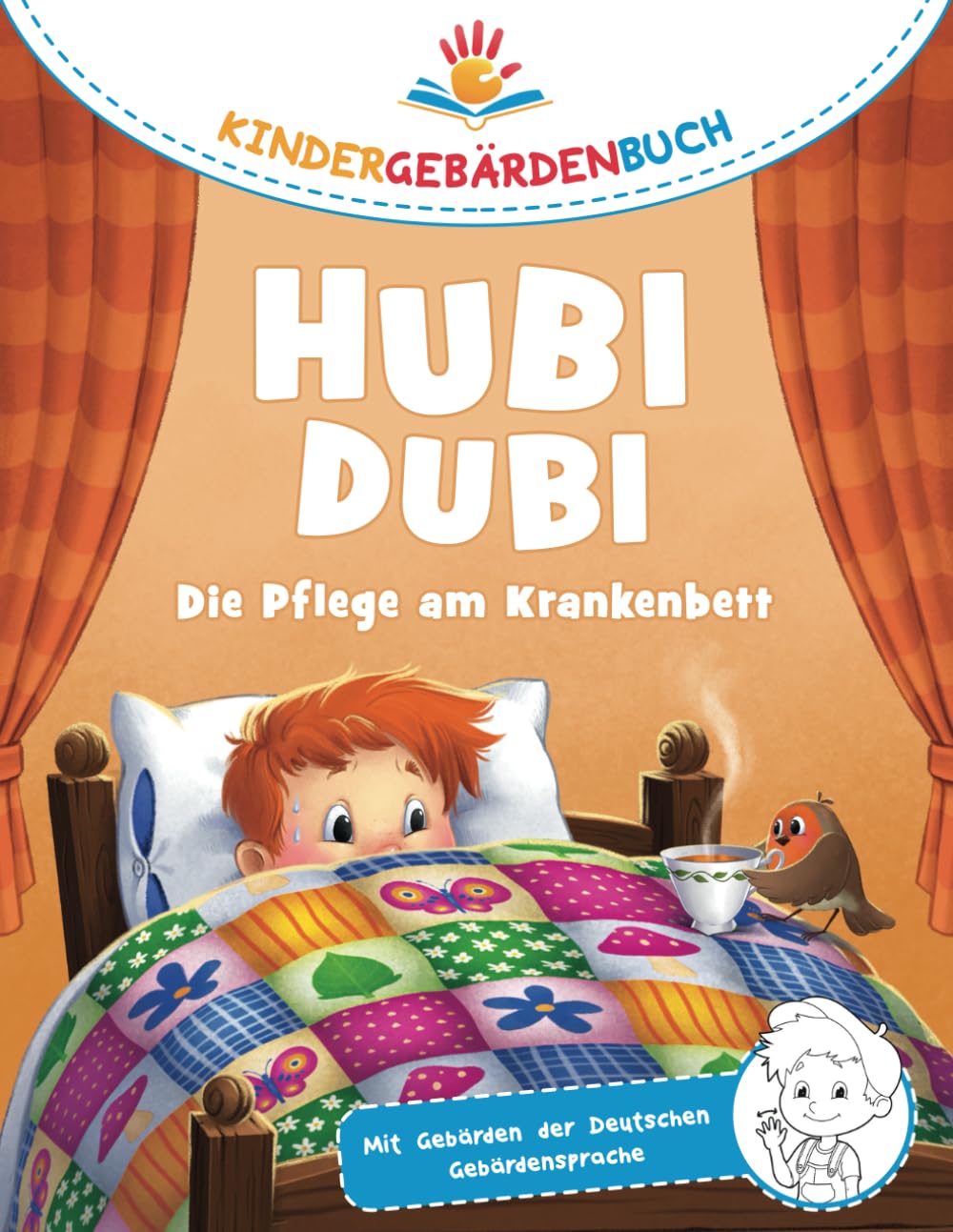 Hubi Dubi Kindergebärdenbuch Band 1 - Die Pflege am Krankenbett: Spielerisch und einfach Gebärden (DGS) lernen mit den Abenteuergeschichten von Hubi Dubi für Kinder ab 3 Jahren. Contemporary literature Books