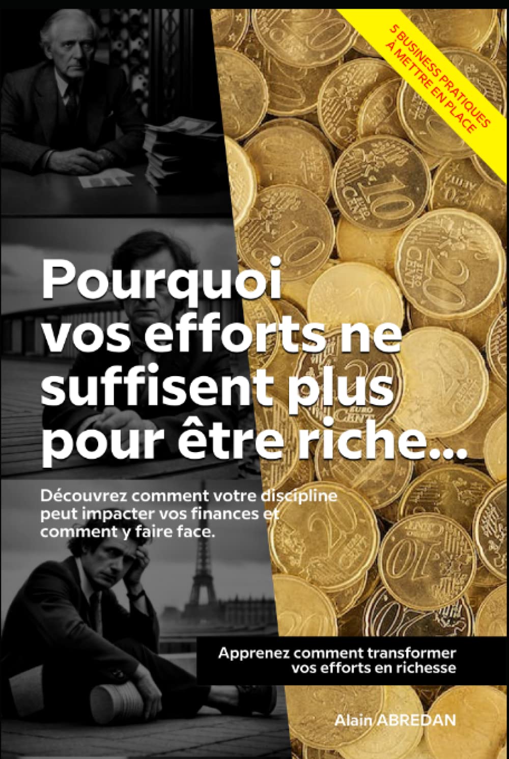 Pourquoi vos efforts ne suffisent plus pour être riche: Apprenez comment transformer vos efforts en richesse dès aujourd'hui Business, Finance & Career
