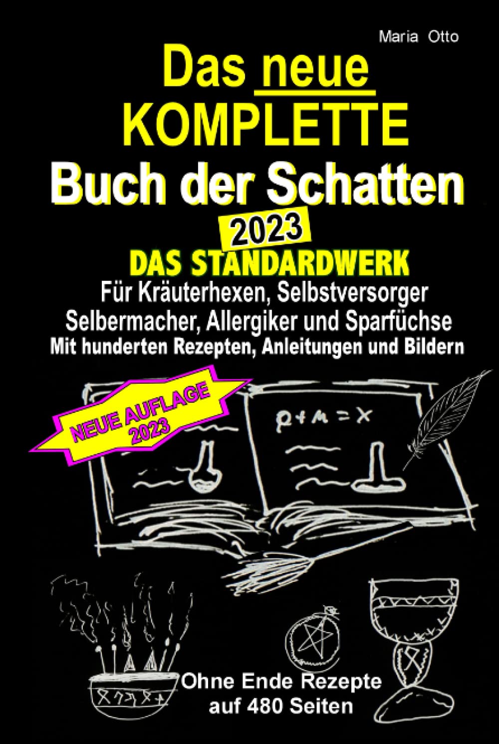 Das neue KOMPLETTE Buch der Schatten - 2023 - Das Standardwerk Für Kräuterhexen, Selbstversorger und Selbermacher, Allergiker und Sparfüchse: Mit hunderten Rezepten, Anleitungen und Bildern Hobbies & Crafts