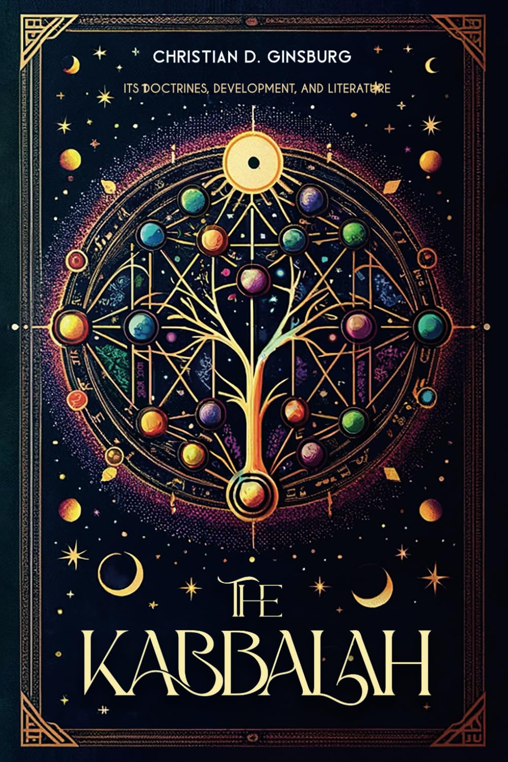 The Hidden Wisdom of The Kabbalah: A Practical Guide to Mysticism: Tap into the Mysteries of Existence and Explore the Spiritual Teachings and Practices of Kabbalah Religion & Esotericism