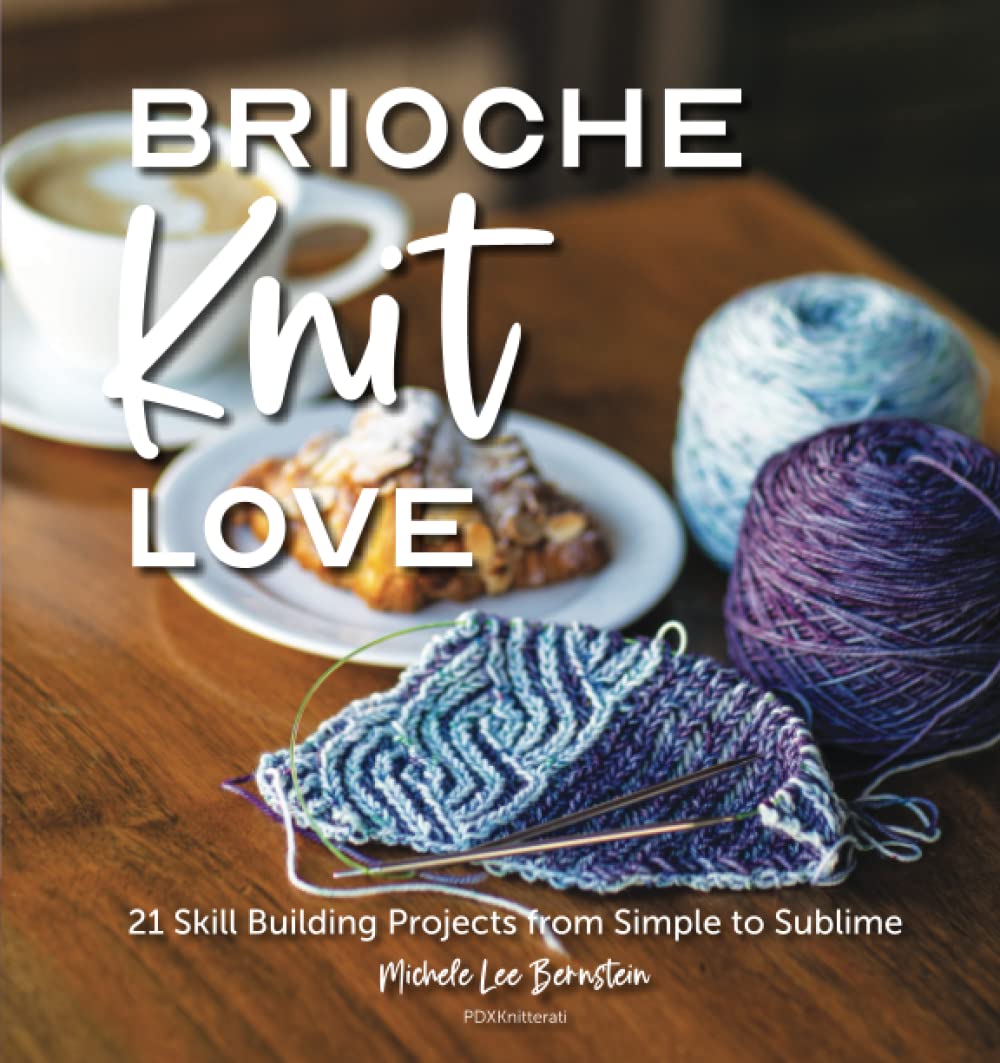 Brioche Knit Love: 21 Skill Building Projects from Simple to Sublime Hobbies & Crafts