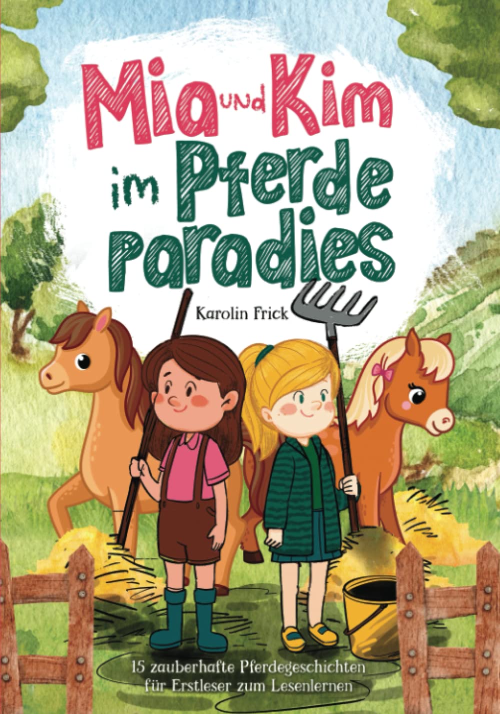 Mia und Kim im Pferdeparadies: 15 zauberhafte Pferdegeschichten für Erstleser zum Lesenlernen Novels & Short Stories