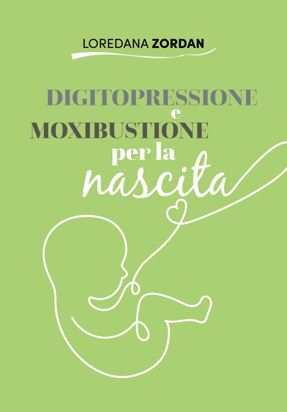 DIGITOPRESSIONE E MOXIBUSTIONE PER LA NASCITA book