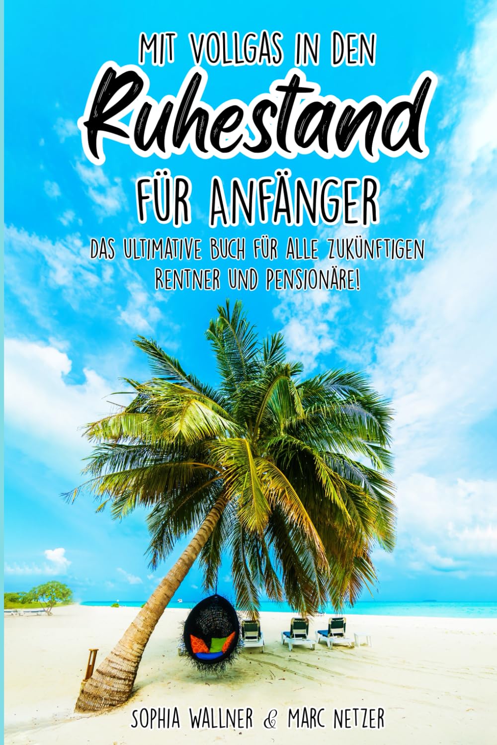 Mit Vollgas in den Ruhestand für Anfänger: Das ultimative Buch für alle zukünftigen Rentner und Pensionäre! Politics & Society Books