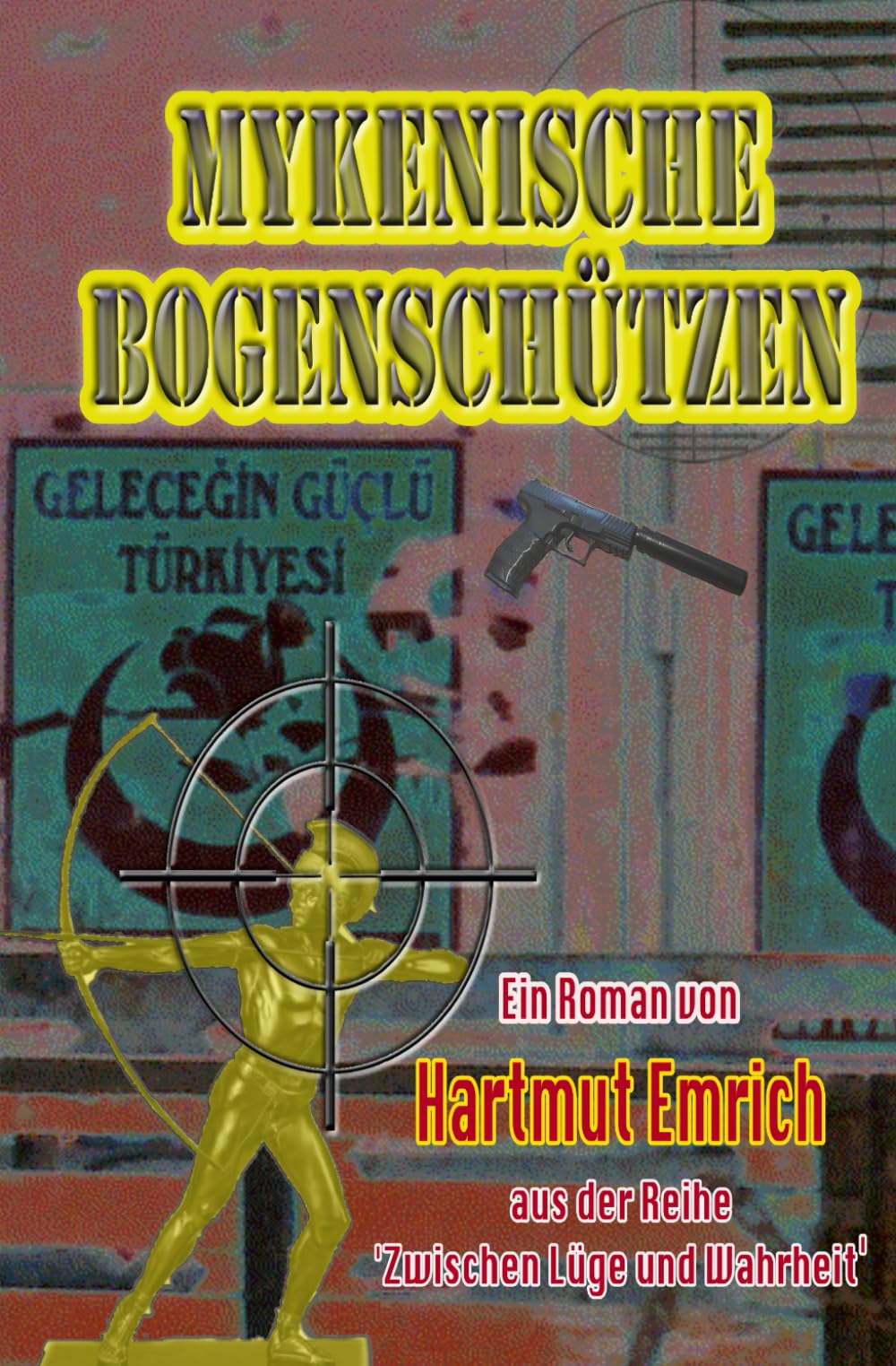 Mykenische Bogenschützen (Zwischen Lüge und Wahrheit, Band 1) Action & Adventure