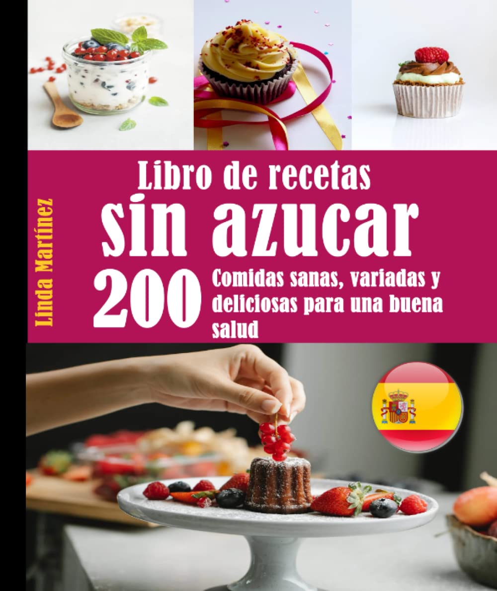 Libro de recetas sin azucar: 200 Comidas sanas, variadas y deliciosas para una buena salud Cooking & Enjoying