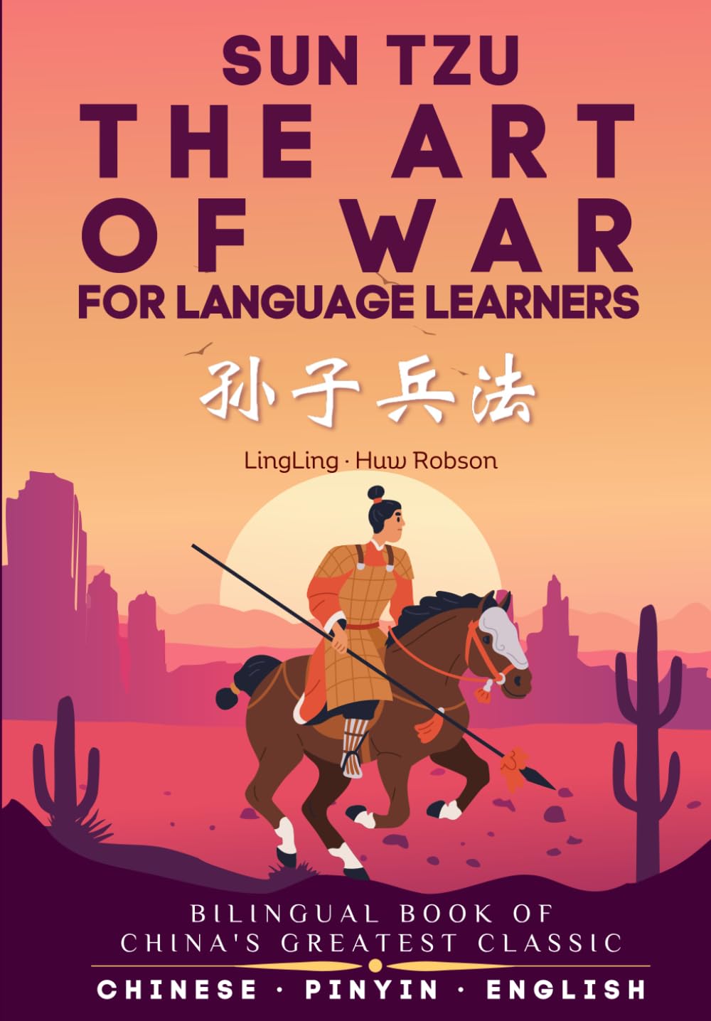The Art of War for Language Learners: A Bilingual Chinese-English Modern Edition of China's Greatest Classic: Sun Tzu's The Art of War (孙子兵法) Full Book (Chinese Story Series, Band 6) Foreign Languages ​​& Dictionaries