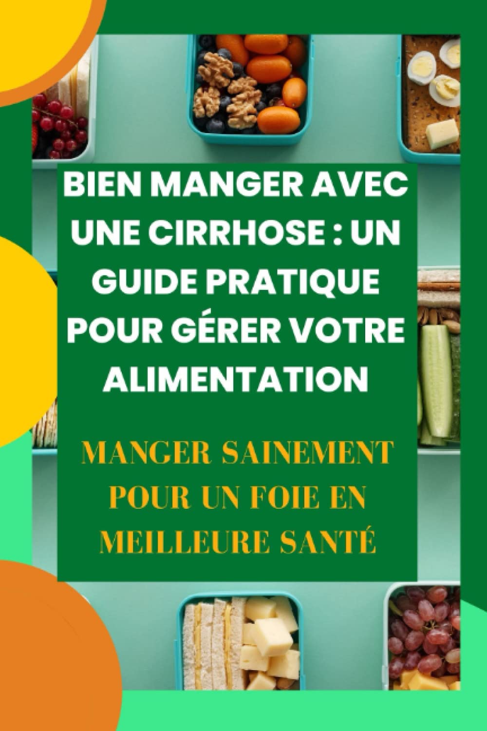 Bien manger avec une cirrhose : un guide pratique pour gérer votre alimentation: Bien manger avec une cirrhose : un guide pratique pour gérer votre alimentation book