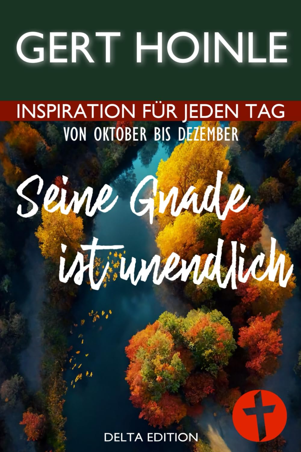 Seine Gnade ist unendlich: 92 Andachten: Inspiration für jeden Tag von Oktober bis Dezember Religion & Esotericism