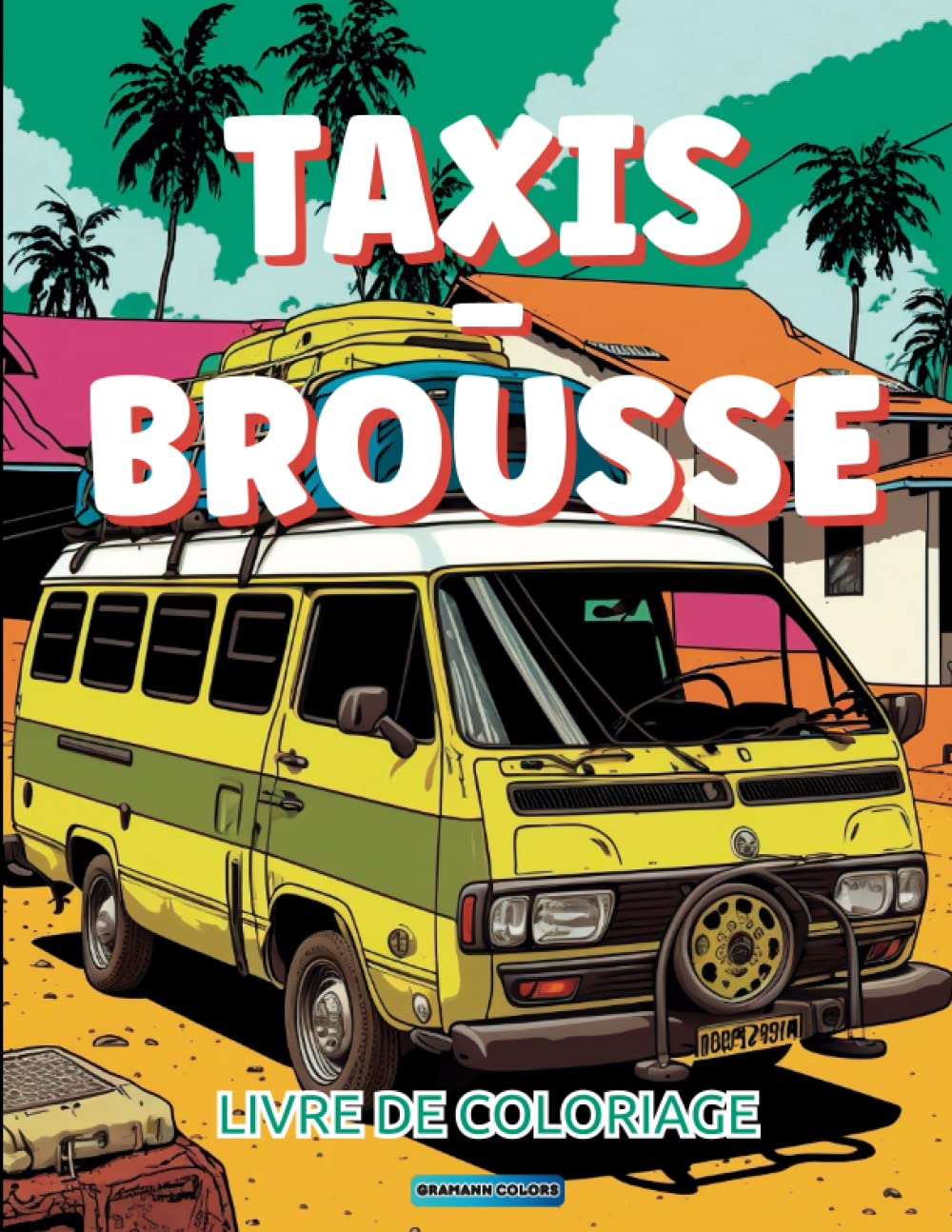 TAXIS - BROUSSE: Livre de coloriage avec 50 dessins de Taxis-brousse dans des paysages africains. book