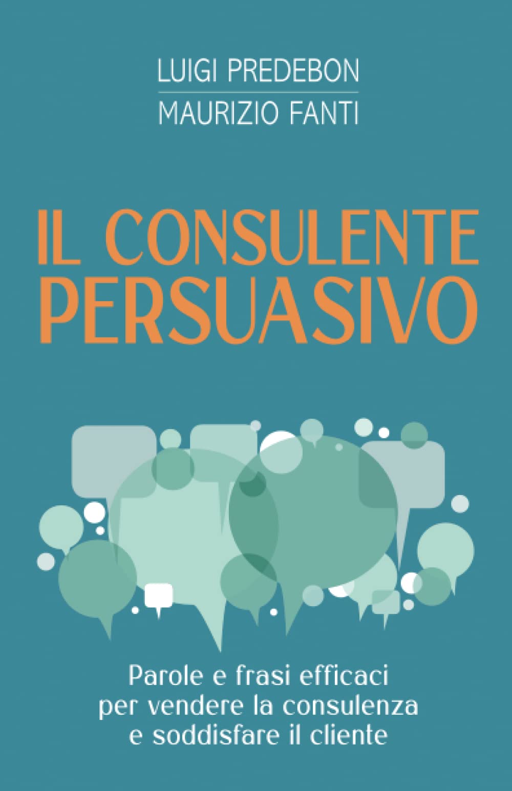 Il consulente persuasivo: Parole e frasi efficaci per vendere la consulenza e soddisfare il cliente Study Guides