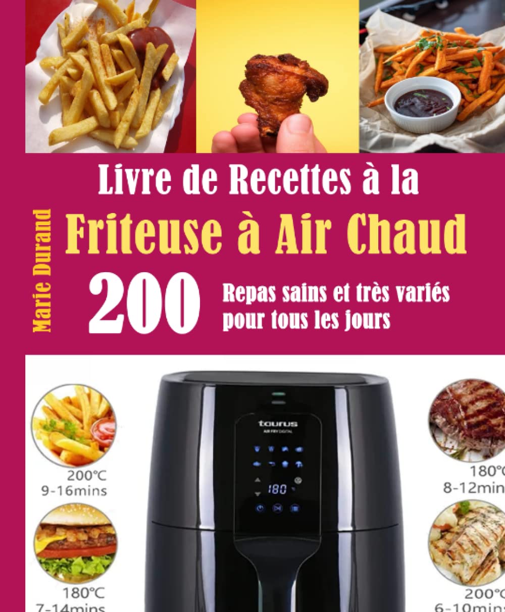 Livre de Recettes à la Friteuse à Air Chaud: 200 Repas sains et très variés pour tous les jours book