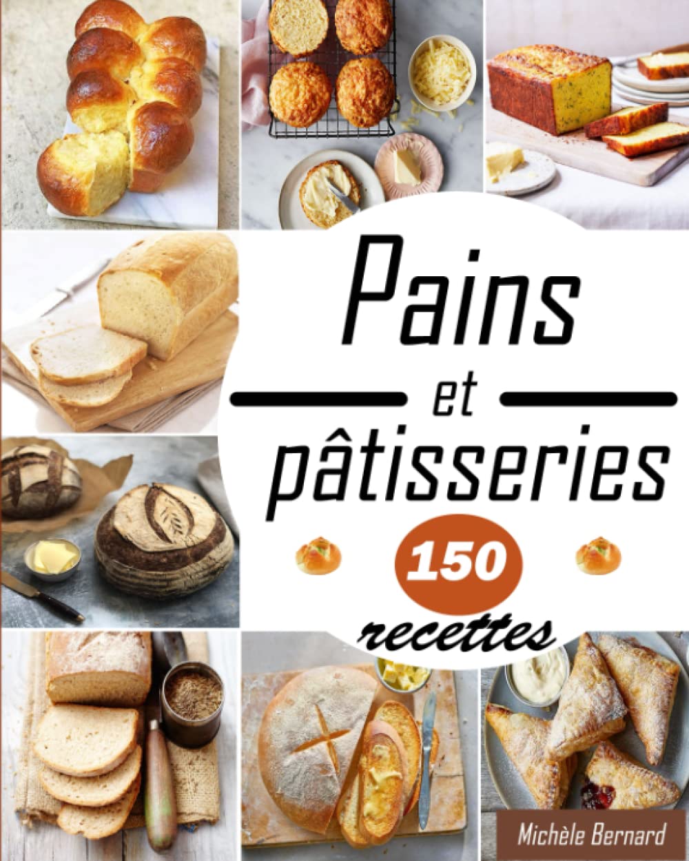 Recettes de Pains et pâtisseries 150 recettes: Transformez votre cuisine en boulangerie avec nos meilleures recettes de pains, brioches, gâteaux, biscuits … Cooking & Enjoying