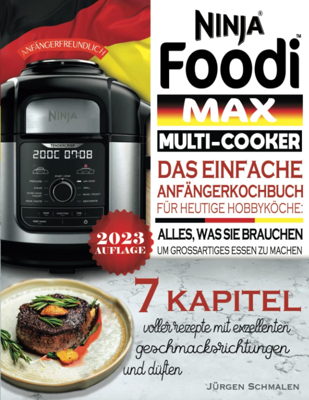 Ninja Foodi Max Multi-Cooker Kochbuch: Das Einfache Anfängerkochbuchfür Heutigehobbyköche: Alles, was sie brauchen, um großartigesessen zu machen. Cooking & Enjoying