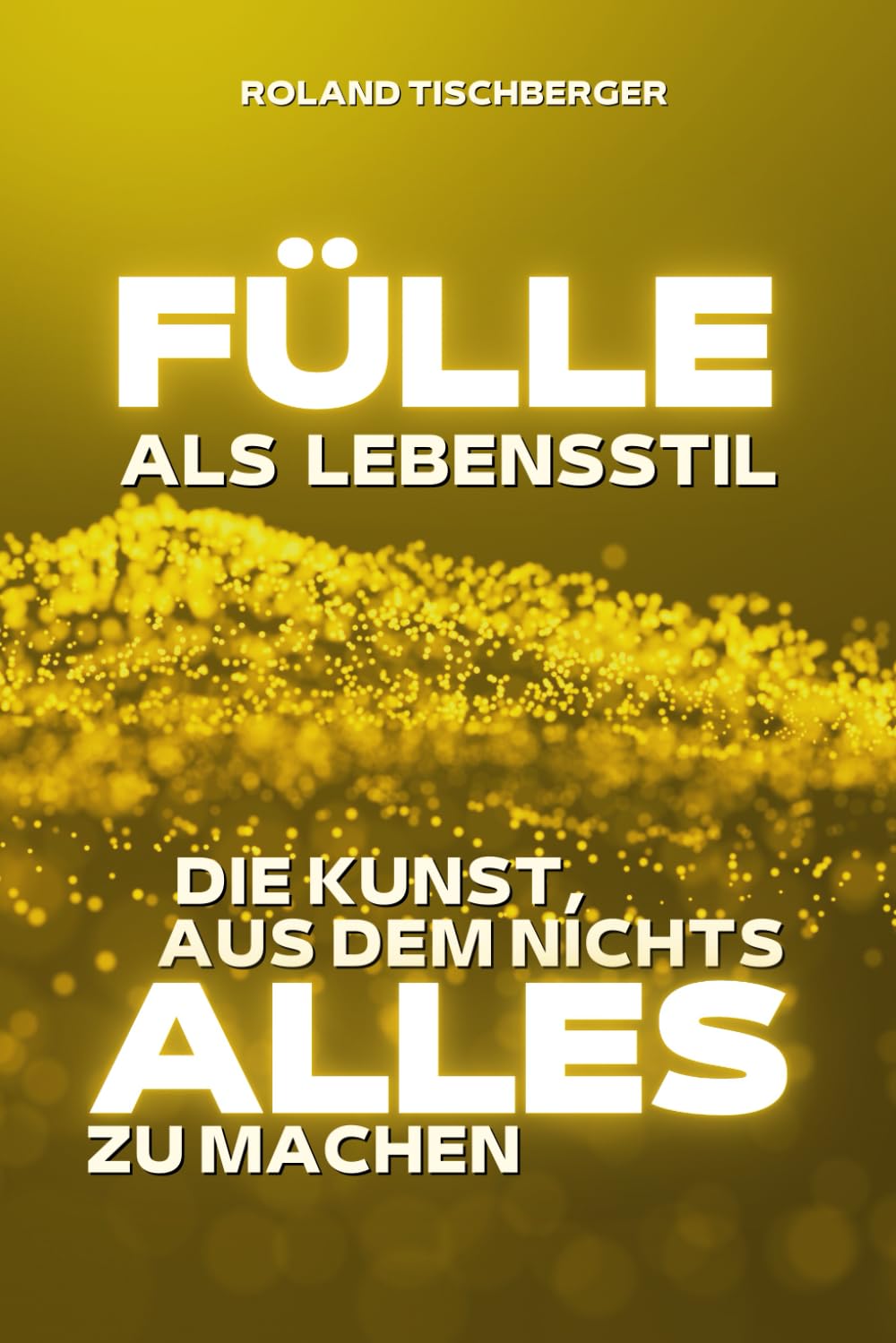 Fülle als Lebensstil: Wie du aus dem Mangelbewusstsein ausbrichst Business, Finance & Career
