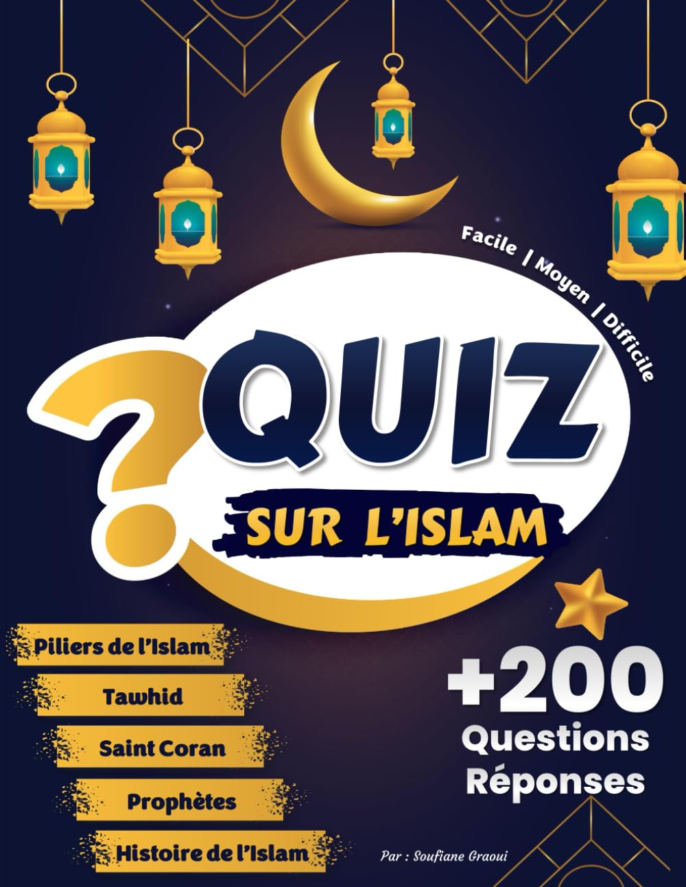 Quiz Sur l’Islam: +200 Questions Réponses | Tester et Enrichir Sa Culture Islamique | Piliers, l’unicité d’Allah, Prophètes, Saint Coran, Histoire de ... Moyen, Difficile | Pour Enfants et Adultes Leisure & Fun