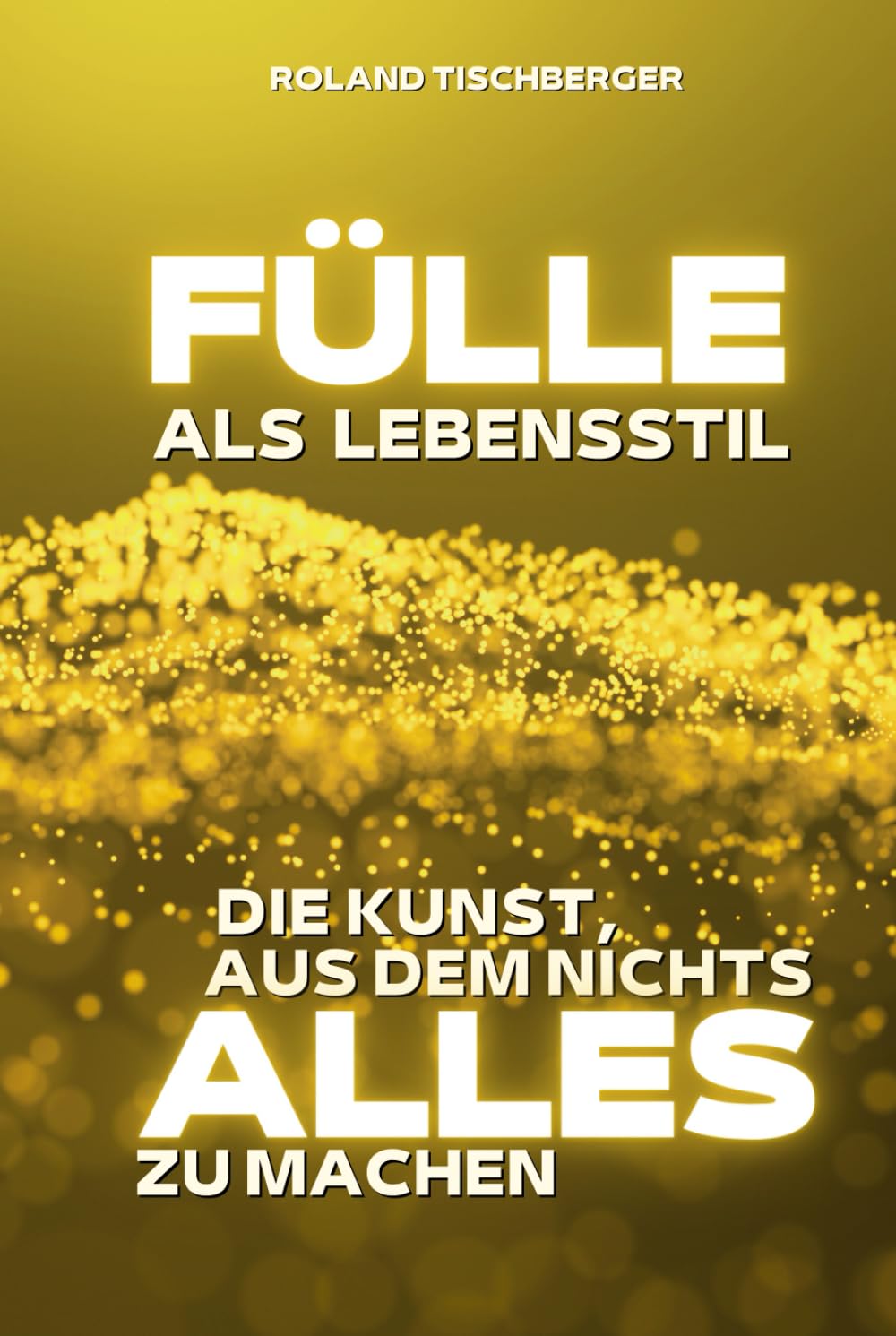 Fülle als Lebensstil: Wie du aus dem Mangelbewusstsein ausbrichst Business, Finance & Career